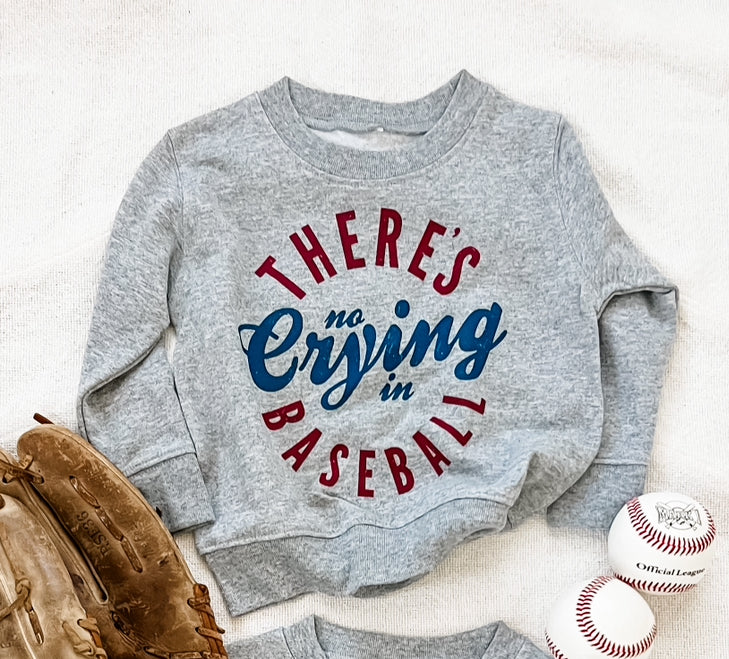 NO CRYING IN BASEBALL sweatshirt
