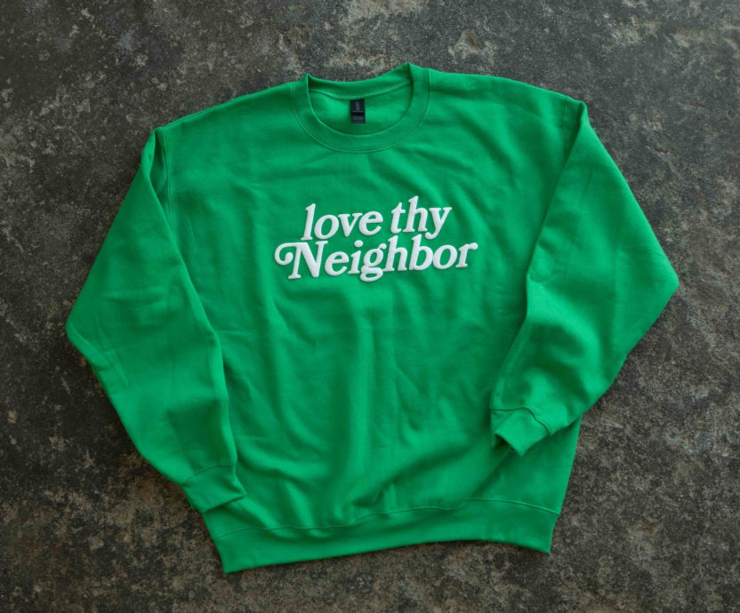 LOVE THY NEIGHBOR (green)