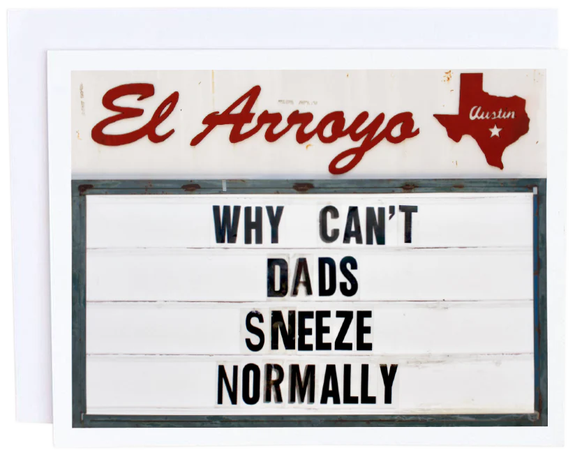 Dad Sneeze Card / El Arroyo