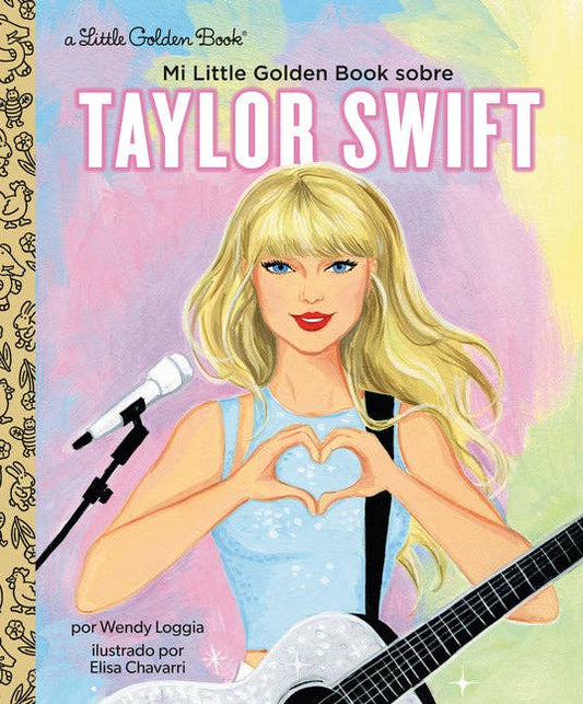 Mi Little Golden Book Sobre Taylor Swift (My Little Golden Book about Taylor Swift Spanish Edition) - Hardcover