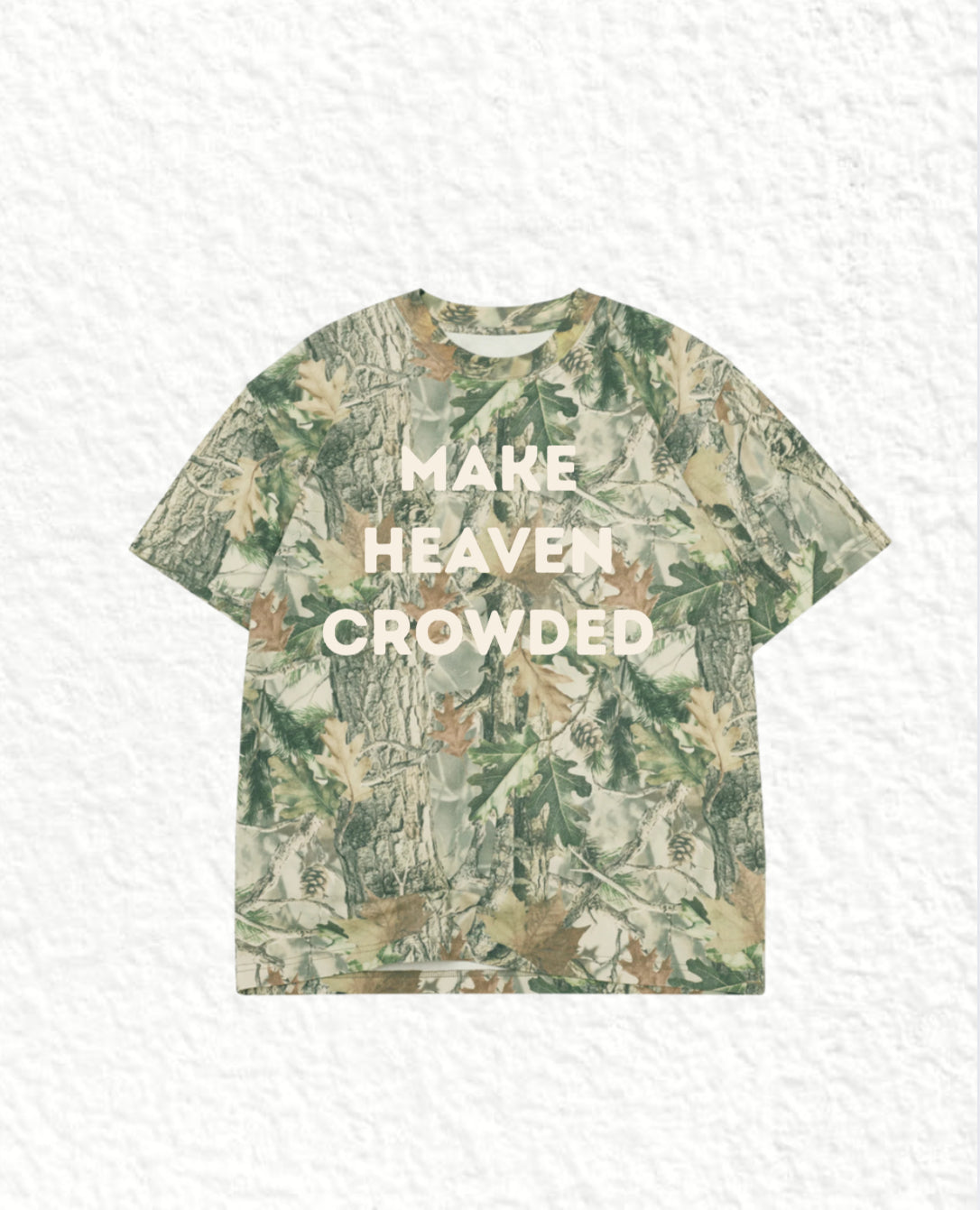 MAKE HEAVEN CROWDED adult tee