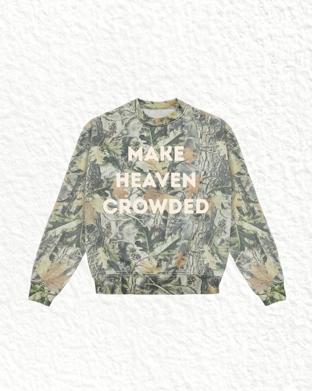 MAKE HEAVEN CROWDED sweatshirt