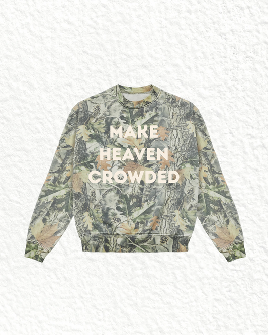 MAKE HEAVEN CROWDED sweatshirt