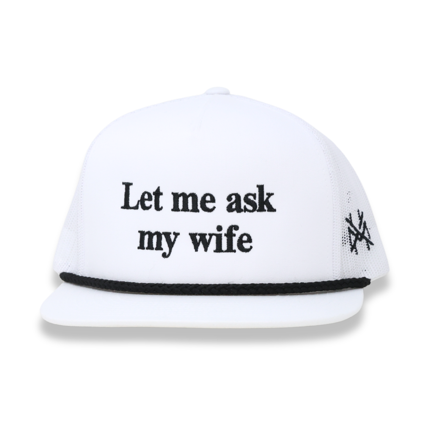 Let Me Ask My Wife Trucker Hat