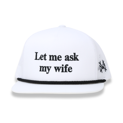 Let Me Ask My Wife Trucker Hat