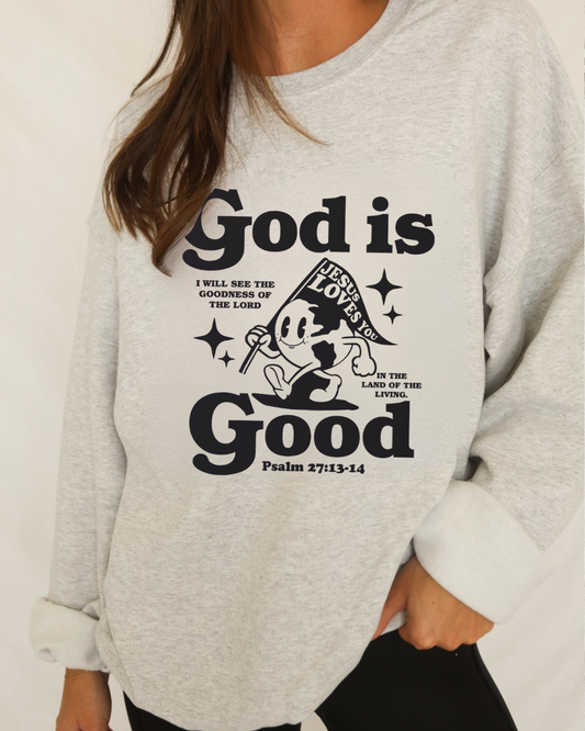 GOD IS GOOD sweatshirt